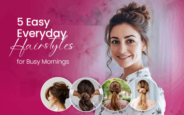 5 Easy Everyday Hairstyles for Busy Mornings